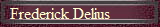 Frederick Delius