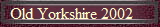 Old Yorkshire 2002